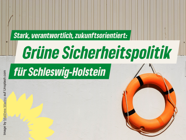Sicherheit und Verantwortung: Grüne Sicherheitspolitik in Schleswig-Holstein